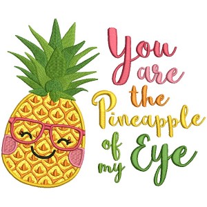 You Are The Pineapple Of My Eye Applique Machine Embroidery Design Digitized Pattern